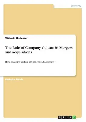 Le rôle de la culture d'entreprise dans les fusions et acquisitions : Comment la culture d'entreprise influence le succès des fusions et acquisitions - The Role of Company Culture in Mergers and Acquisitions: How company culture influences M&A success