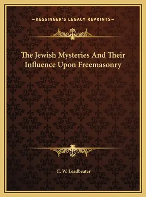 Les mystères juifs et leur influence sur la franc-maçonnerie - The Jewish Mysteries And Their Influence Upon Freemasonry