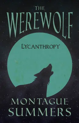 Le loup-garou - La lycanthropie (Classiques de la Fantasy et de l'Horreur) - The Werewolf - Lycanthropy (Fantasy and Horror Classics)