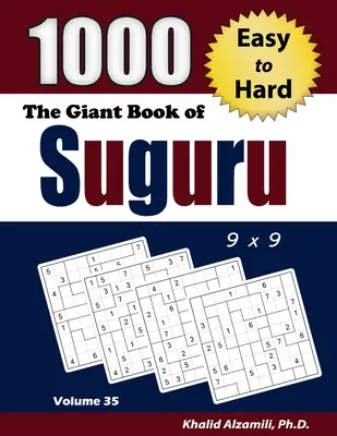 Le livre géant de Suguru : 1000 puzzles de chiffres faciles à difficiles (9x9) - The Giant Book of Suguru: 1000 Easy to Hard Number Blocks (9x9) Puzzles