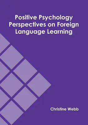 Perspectives de la psychologie positive sur l'apprentissage des langues étrangères - Positive Psychology Perspectives on Foreign Language Learning