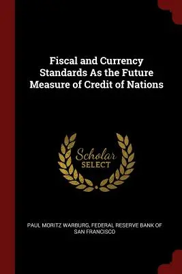 Les normes fiscales et monétaires comme future mesure du crédit des nations - Fiscal and Currency Standards As the Future Measure of Credit of Nations