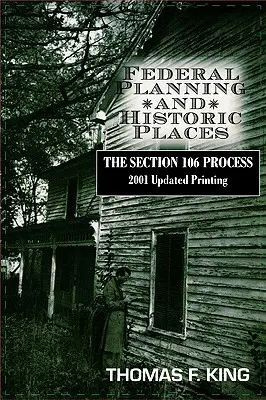 Planification fédérale et lieux historiques : Le processus de l'article 106 - Federal Planning and Historic Places: The Section 106 Process