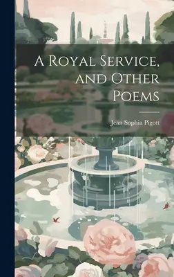 Un service royal et autres poèmes - A Royal Service, and Other Poems