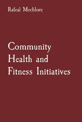 Initiatives communautaires en matière de santé et de condition physique - Community Health and Fitness Initiatives