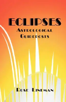 Eclipses : Guide astrologique - Eclipses: Astrological Guideposts