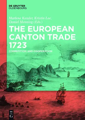 Le commerce européen de Canton 1723 : concurrence et coopération - The European Canton Trade 1723: Competition and Cooperation