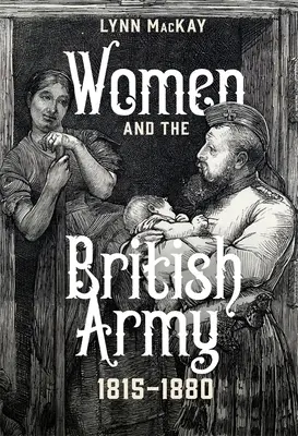 Les femmes et l'armée britannique, 1815-1880 - Women and the British Army, 1815-1880