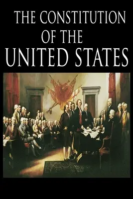 La Constitution et la Déclaration d'indépendance : La Constitution des États-Unis d'Amérique - The Constitution and the Declaration of Independence: The Constitution of the United States of America