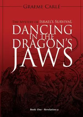 Danser dans les mâchoires du dragon : le mystère de la survie d'Israël - Dancing in the Dragon's Jaws: The Mystery of Israel's Survival