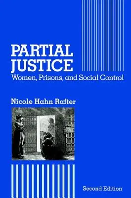 Justice partielle : Les femmes, les prisons et le contrôle social - Partial Justice: Women, Prisons and Social Control