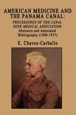 La médecine américaine et le canal de Panama : Actes de l'Association médicale de la zone du canal - American Medicine and the Panama Canal: Proceedings of the Canal Zone Medical Association