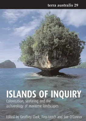 Les îles de l'enquête : Colonisation, navigation et archéologie des paysages maritimes - Islands of Inquiry: Colonisation, seafaring and the archaeology of maritime landscapes