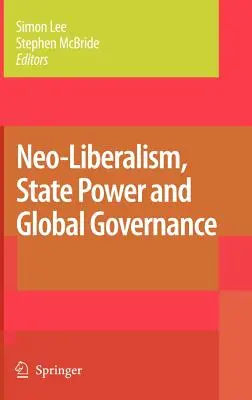 Néolibéralisme, pouvoir de l'État et gouvernance mondiale - Neo-Liberalism, State Power and Global Governance