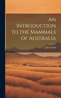 Introduction aux mammifères d'Australie - An Introduction to the Mammals of Australia