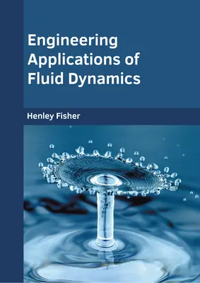 Applications techniques de la dynamique des fluides - Engineering Applications of Fluid Dynamics