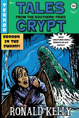 Tales from the Southern-Fried Crypt : (Southern-Fried Horror Tales Book 2) (Contes de la crypte de la friture du sud) - Tales from the Southern-Fried Crypt: (Southern-Fried Horror Tales Book 2)