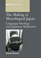 Making of Monolingual Japan PB : Idéologie linguistique et modernité japonaise - Making of Monolingual Japan PB: Language Ideology and Japanese Modernity