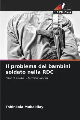 Le problème des enfants soldats en RDC - Il problema dei bambini soldato nella RDC