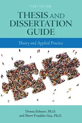 Guide des thèses et mémoires : Théorie et pratique appliquée - Thesis and Dissertation Guide: Theory and Applied Practice