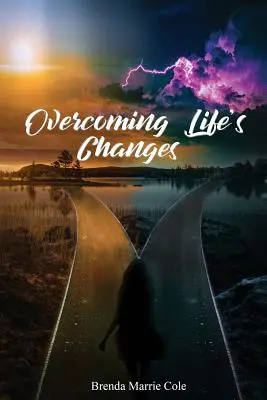 Surmonter les changements de la vie - Overcoming Life's Changes