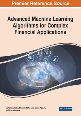 Algorithmes avancés d'apprentissage automatique pour les applications financières complexes - Advanced Machine Learning Algorithms for Complex Financial Applications