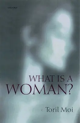 Qu'est-ce qu'une femme ? et autres essais - What is a Woman?: And Other Essays