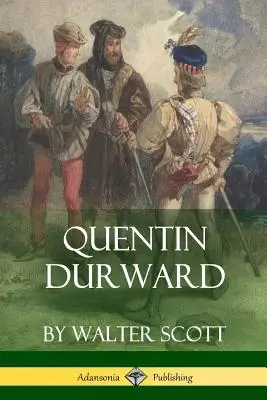 Quentin Durward (Classiques médiévaux de la fiction) - Quentin Durward (Medieval Classics of Fiction)