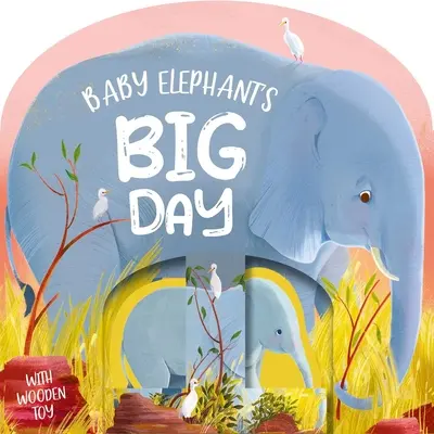 Le grand jour du bébé éléphant : Livre en carton avec jouet en bois - Baby Elephant's Big Day: Board Book with Wooden Toy