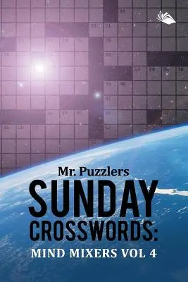 Mots croisés du dimanche de M. Puzzlers : Mélangeurs d'esprit Vol 4 - Mr. Puzzlers Sunday Crosswords: Mind Mixers Vol 4