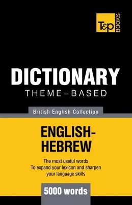 Dictionnaire thématique anglais britannique-hébreu - 5000 mots - Theme-based dictionary British English-Hebrew - 5000 words