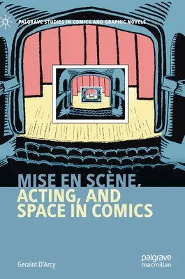 Mise en scène, jeu d'acteur et espace dans la bande dessinée - Mise En Scne, Acting, and Space in Comics