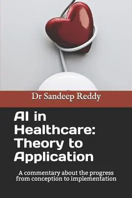 L'IA dans les soins de santé : De la théorie à l'application : Un commentaire sur la progression de la conception à la mise en œuvre - AI in Healthcare: Theory to Application: A commentary about the progress form conception to implementation