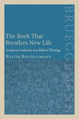 Le livre qui insuffle une vie nouvelle : L'autorité scripturale et la théologie biblique - The Book That Breathes New Life: Scriptural Authority and Biblical Theology