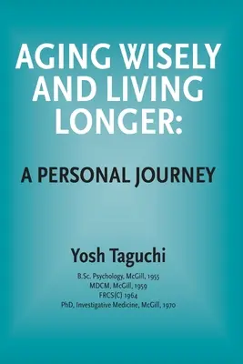 Vieillir sagement et vivre plus longtemps - Un parcours personnel - Aging Wisely and Living Longer - A Personal Journey