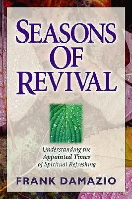 Les Saisons du Réveil : Comprendre les temps de rafraîchissement spirituel - Seasons of Revival: Understanding the Appointed Times of Spiritual Refreshing