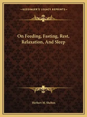 L'alimentation, le jeûne, le repos, la relaxation et le sommeil - On Feeding, Fasting, Rest, Relaxation, And Sleep