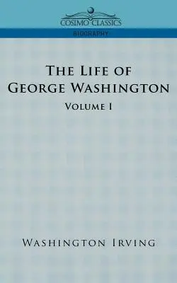 La vie de George Washington - Volume I - The Life of George Washington - Volume I