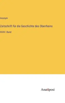 Zeitschrift fr die Geschichte des Oberrheins : XXXVe volume - Zeitschrift fr die Geschichte des Oberrheins: XXXV. Band