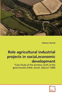 Rôle des projets industriels agricoles dans le développement social et économique - Role agricultural industrial projects in social, economic development