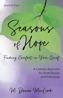 Journal des Saisons de l'espoir quatre : Trouver du réconfort dans sa peine - Seasons of Hope Journal Four: Finding Comfort in Your Grief