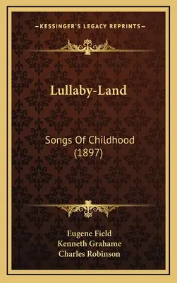Lullaby-Land : Chansons d'enfance (1897) - Lullaby-Land: Songs of Childhood (1897)