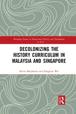 Décoloniser le programme d'histoire en Malaisie et à Singapour - Decolonizing the History Curriculum in Malaysia and Singapore