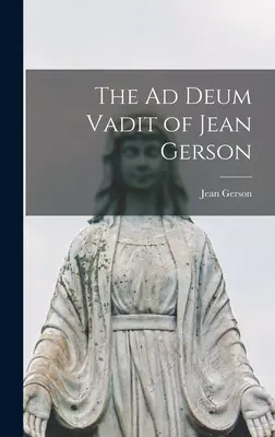 L'Ad Deum Vadit de Jean Gerson - The Ad Deum Vadit of Jean Gerson