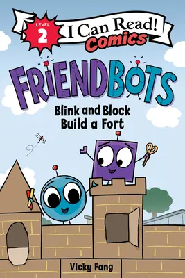 Friendbots : Cligner des yeux et bloquer la construction d'un fort - Friendbots: Blink and Block Build a Fort