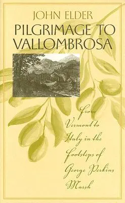 Pèlerinage à Vallombrosa : Du Vermont à l'Italie sur les traces de George Perkins Marsh - Pilgrimage to Vallombrosa: From Vermont to Italy in the Footsteps of George Perkins Marsh