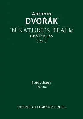 Au royaume de la nature, Op.91 / B.168 : Partition d'étude - In Nature's Realm, Op.91 / B.168: Study score