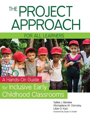 L'approche par projet pour tous les apprenants : Un guide pratique pour les classes d'intégration de la petite enfance - The Project Approach for All Learners: A Hands-On Guide for Inclusive Early Childhood Classrooms