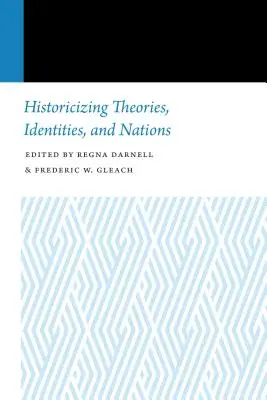 Historiser les théories, les identités et les nations - Historicizing Theories, Identities, and Nations