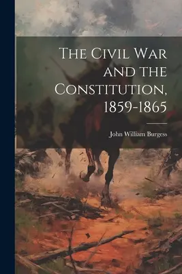 La guerre civile et la Constitution, 1859-1865 - The Civil War and the Constitution, 1859-1865
